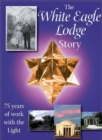 The White Eagle Lodge Story : 75 Years of Working with the Light - Book