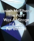 Josiah McElheny: The Past Was A Mirage I'd Left Far Behind - Book