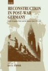 Reconstruction in Post-War Germany : British Occupation Policy and the Western Zones 1945-1955 - Book