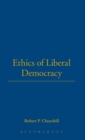 The Ethics of Liberal Democracy : Morality and Democracy in Theory and Practice - Book