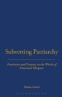 Subverting Patriarchy : Feminism and Fantasy in the Novels of Irmtraud Morgner - Book