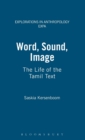 Word, Sound, Image : The Life of the Tamil Text - Book