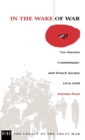In the Wake of War : `Les Anciens Combattants' and French Society 1914-1939 - Book
