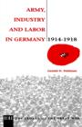 Army, Industry and Labour in Germany, 1914-1918 - Book