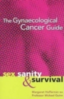The Gynaecological Cancer Guide : Sex Sanity and Survival - Book