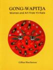 Gong-Wapitja : Women and Art from Yirrkala - Book