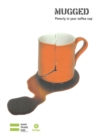 Mugged : Poverty in your coffee cup - Book