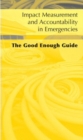 Impact Measurement and Accountability in Emergencies : The Good Enough Guide - Book