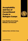 Acceptability and Use of Cereal-Based Foods in Refugee Camps - eBook