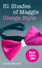 51 Shades of Maggie, Glesga Style : A Glasgow Parody of 50 Shades of Grey - eBook