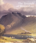 The Triumph of Watercolour : The Early Years of the Royal Watercolour Society 1805-1855 - Book