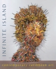 Infinite Island : Contemporary Caribbean Art - Book