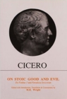 Cicero: On Stoic Good and Evil : De Finibus Bonorum et Malorum Liber III and Parodoxa Stoicorum - Book