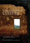 The Predator Culture : The Systemic Roots and Intent of Organised Violence - Book