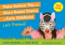 Make-Believe Play and Story-Based Drama in Early Childhood : Let's Pretend! - eBook