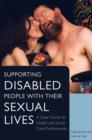 Supporting Disabled People with their Sexual Lives : A Clear Guide for Health and Social Care Professionals - eBook