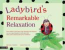 Ladybird's Remarkable Relaxation : How children (and frogs, dogs, flamingos and dragons) can use yoga relaxation to help deal with stress, grief, bullying and lack of confidence - eBook