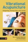 Vibrational Acupuncture : Integrating Tuning Forks with Needles - eBook