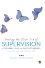 Getting the Best Out of  Supervision in Counselling & Psychotherapy : A Guide for the Supervisee - Book