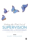 Getting the Best Out of  Supervision in Counselling & Psychotherapy : A Guide for the Supervisee - Book