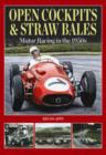 Open Cockpits & Straw Bales : Motor Racing in the 1950s - Book