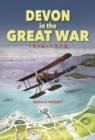 Devon in The Great War : 1914-1918 - Book