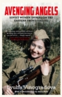 Avenging Angels : Soviet women snipers on the Eastern front (1941-45) - Book