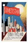 Sovietistan : A Journey Through Turkmenistan, Kazakhstan, Tajikistan, Kyrgyzstan and Uzbekistan - Book