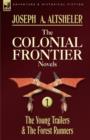 The Colonial Frontier Novels : 1-The Young Trailers & the Forest Runners - Book