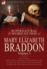 The Collected Supernatural and Weird Fiction of Mary Elizabeth Braddon : Volume 3-Including One Novel 'Gerard, or the World, the Flesh, and the Devil' - Book