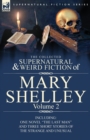 The Collected Supernatural and Weird Fiction of Mary Shelley Volume 2 : Including One Novel "The Last Man" and Three Short Stories of the Strange and Unusual - Book