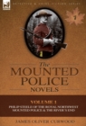 The Mounted Police Novels : Volume 1-Philip Steele of the Royal Northwest Mounted Police & the River's End - Book
