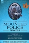 The Mounted Police Novels : Volume 3-Isobel: A Romance of the Northern Trail & the Golden Snare - Book