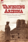 Vanishing Arizona : a Young Wife of an Officer of the U.S. 8th Infantry in Apacheria During the 1870's - Book