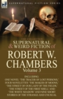 The Collected Supernatural and Weird Fiction of Robert W. Chambers : Volume 3-Including One Novel 'The Tracer of Lost Persons, ' Four Novelettes 'The M - Book