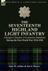 The Seventeenth Highland Light Infantry (Glasgow Chamber of Commerce Battalion) During the First World War 1914-1918 - Book