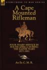 A Cape Mounted Rifleman : Four Years' Service in South Africa During the Kaffir Wars, 1877-1881 - Book