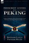 Indiscreet Letters From Peking : Letters Written by One of the Besieged From the Boxer Uprising to the Sack of the City - Book