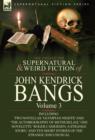 The Collected Supernatural and Weird Fiction of John Kendrick Bangs : Volume 3-Including Two Novellas 'Olympian Nights' and 'The Autobiography of Methu - Book