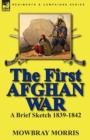 The First Afghan War : a Brief Sketch 1839-1842 - Book
