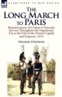 The Long March to Paris : Reminiscences of a Dane in Prussian Service Throughout the Napoleonic Era to the Fall of the French Capital and Empero - Book