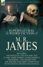 The Collected Supernatural & Weird Fiction of M. R. James : The Novelette 'The Five Jars, ' the Classic Short Stories 'Canon Alberic's Scrap-Book, ' 'l - Book