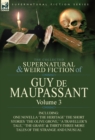 The Collected Supernatural and Weird Fiction of Guy de Maupassant : Volume 3-Including One Novella 'The Heritage' and Thirty-Six Short Stories of the S - Book