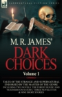 M. R. James' Dark Choices : Volume 1-A Selection of Fine Tales of the Strange and Supernatural Endorsed by the Master of the Genre; Including Two - Book