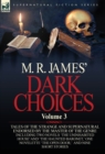 M. R. James' Dark Choices : Volume 3-A Selection of Fine Tales of the Strange and Supernatural Endorsed by the Master of the Genre; Including Two - Book