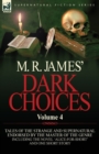 M. R. James' Dark Choices : Volume 4-A Selection of Fine Tales of the Strange and Supernatural Endorsed by the Master of the Genre; Including One - Book