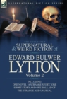The Collected Supernatural and Weird Fiction of Edward Bulwer Lytton-Volume 2 : Including One Novel 'a Strange Story, ' One Short Story and One Ballad - Book