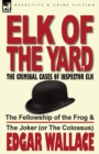 Elk of the Yard-The Criminal Cases of Inspector Elk : Volume 1-The Fellowship of the Frog & the Joker (or the Colossus) - Book