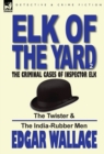 Elk of the 'Yard'-The Criminal Cases of Inspector Elk : Volume 2-The Twister & the India-Rubber Men - Book