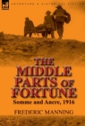 The Middle Parts of Fortune : Somme and Ancre, 1916 - Book